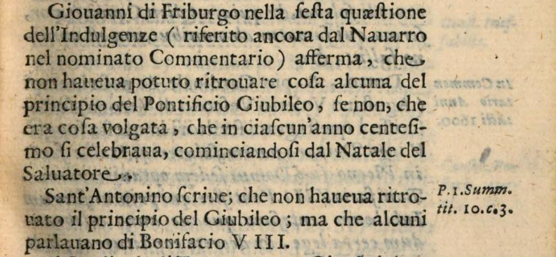 It is believed that, when Boniface VIII proclaimed the first Jubilee, the indulgence of the century was already a renown custom in Rome